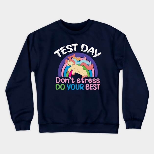 Test Day Don't Stress Do Your Best Crewneck Sweatshirt by ARTGUMY